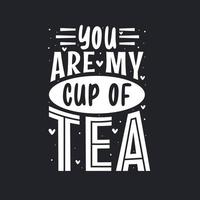 tu es ma tasse de thé, conception de lettrage de citations de thé vecteur