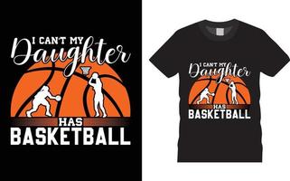 typographie de basket-ball t shirt design vecteur je ne peux pas ma fille a