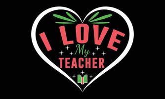 J'aime l'enseignant, l'illustration vectorielle de la journée des enseignants et la conception de t-shirts colorés. vecteur
