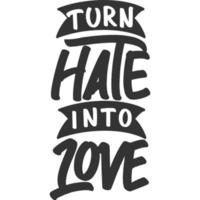 transformer la haine en conception de citation de typographie de motivation d'amour. vecteur