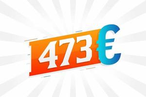 Symbole de texte vectoriel de devise 473 euros. 473 euros vecteur de stock d'argent de l'union européenne