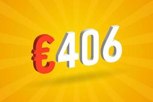 Symbole de texte vectoriel 3d de devise 406 euros. 3d 406 euro union européenne argent vecteur de stock