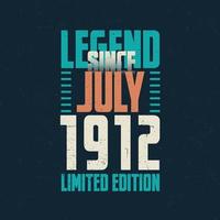 légende depuis juillet 1912 conception de typographie d'anniversaire vintage. né au mois de juillet 1912 citation anniversaire vecteur