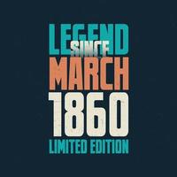 légende depuis mars 1860 conception de typographie d'anniversaire vintage. né au mois de mars 1860 citation anniversaire vecteur