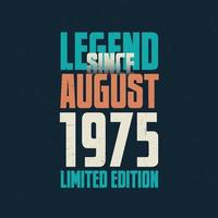 légende depuis août 1975 conception de typographie d'anniversaire vintage. né au mois d'août 1975 citation d'anniversaire vecteur