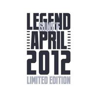 légende depuis avril 2012 anniversaire célébration citation typographie tshirt design vecteur