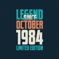 légende depuis octobre 1984 conception de typographie d'anniversaire vintage. né au mois d'octobre 1984 citation d'anniversaire vecteur