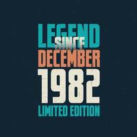légende depuis décembre 1982 conception de typographie d'anniversaire vintage. né au mois de décembre 1982 citation d'anniversaire vecteur