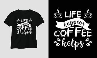 la vie arrive le café aide - café svg artisanat ou conception de tee vecteur