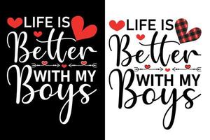 la vie est meilleure avec le t-shirt de mes garçons ou la conception de la typographie de la saint-valentin vecteur
