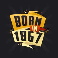 né en 1867 tshirt joyeux anniversaire pour 1867 vecteur