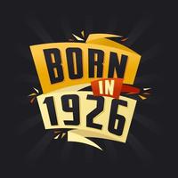 né en 1926 tshirt joyeux anniversaire pour 1926 vecteur
