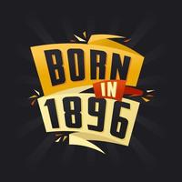 né en 1896 joyeux anniversaire tshirt pour 1896 vecteur