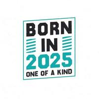 né en 2025 unique en son genre. conception de citations d'anniversaire pour 2025 vecteur