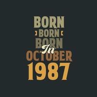né en octobre 1987 conception de citation d'anniversaire pour ceux nés en octobre 1987 vecteur