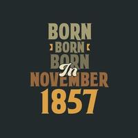 né en novembre 1857 conception de citation d'anniversaire pour ceux nés en novembre 1857 vecteur