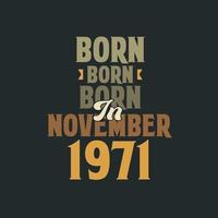 né en novembre 1971 conception de citation d'anniversaire pour ceux nés en novembre 1971 vecteur