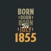 né en juillet 1855 conception de citation d'anniversaire pour ceux nés en juillet 1855 vecteur