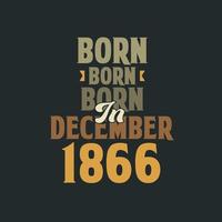 né en décembre 1866 conception de citation d'anniversaire pour ceux nés en décembre 1866 vecteur
