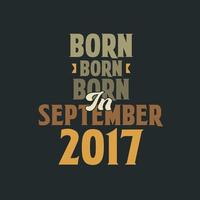 né en septembre 2017 conception de citation d'anniversaire pour ceux nés en septembre 2017 vecteur