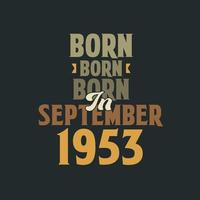 né en septembre 1953 conception de citation d'anniversaire pour ceux nés en septembre 1953 vecteur