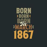 né en mars 1867 conception de citation d'anniversaire pour ceux nés en mars 1867 vecteur