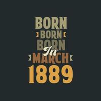né en mars 1889 conception de citation d'anniversaire pour ceux nés en mars 1889 vecteur