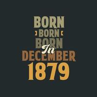 né en décembre 1879 conception de citation d'anniversaire pour ceux nés en décembre 1879 vecteur