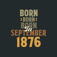 né en septembre 1876 conception de citation d'anniversaire pour ceux nés en septembre 1876 vecteur