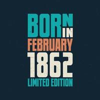 né en février 1862. fête d'anniversaire pour ceux nés en février 1862 vecteur