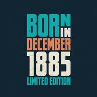 né en décembre 1885. fête d'anniversaire pour ceux nés en décembre 1885 vecteur