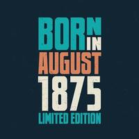 né en août 1875. anniversaire pour ceux nés en août 1875 vecteur