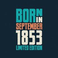 né en septembre 1853. anniversaire pour ceux nés en septembre 1853 vecteur