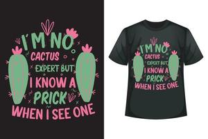 je ne suis pas un expert en cactus mais je connais une piqûre quand j'en vois un - modèle de conception de t-shirt cactus vecteur