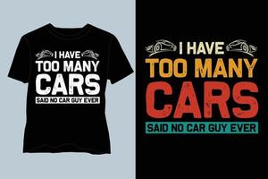 j'ai trop de voitures dit aucun gars de voiture jamais conception de t-shirt vecteur