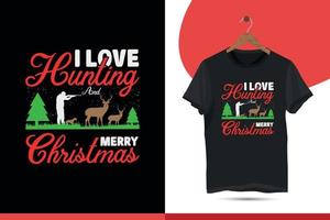 j'aime la chasse et joyeux noël. conception de t-shirt de noël pour la chasse. chemise de chasse drôle, modèle de conception de t-shirt vectoriel pour impression.