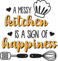 une cuisine en désordre est un signe de bonheur lettrage et illustration de citation vecteur