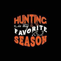 la chasse est mon design de t-shirt vectoriel de saison préféré. conception de t-shirt de chasse. peut être utilisé pour imprimer des tasses, des autocollants, des cartes de vœux, des affiches, des sacs et des t-shirts.