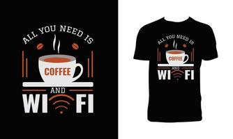 tout ce dont vous avez besoin est un design de t-shirt café et wifi vecteur