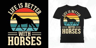 la vie est meilleure avec des chevaux conception de t-shirt de cheval rétro cheval vintage drôle vecteur