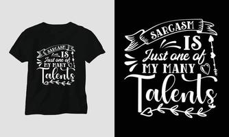 le sarcasme n'est qu'un de mes nombreux talents - la conception de t-shirts et de vêtements. impression vectorielle, typographie, affiche, emblème, festival, drôle, humour sarcastique, silhouette vecteur