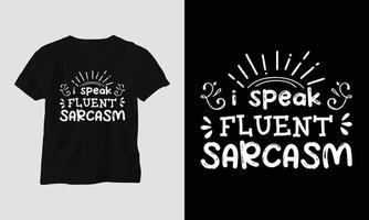 je parle couramment le sarcasme - la conception de t-shirts et de vêtements. impression vectorielle, typographie, affiche, emblème, festival, drôle, humour sarcastique, silhouette vecteur