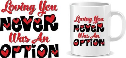 t'aimer n'a jamais été une option vecteur de conception de tasse de saint valentin