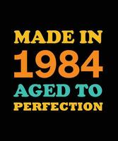 fabriqué en 1984 vieilli à la perfection design de t-shirt vecteur
