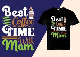 meilleur moment de café avec la conception de t-shirt de typographie de maman vecteur