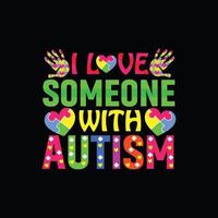 j'aime quelqu'un avec la conception de t-shirt de vecteur d'autisme. conception de t-shirt d'autisme. peut être utilisé pour imprimer des tasses, des autocollants, des cartes de vœux, des affiches, des sacs et des t-shirts.
