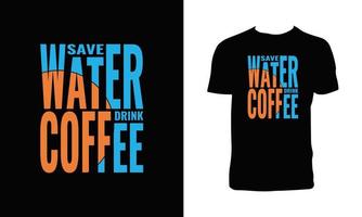économiser de l'eau boire du café typographie conception de t-shirt. vecteur
