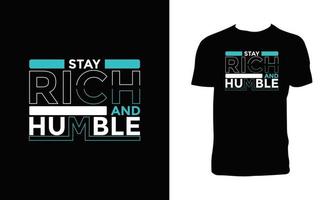 restez design de t-shirt de typographie riche et humble. vecteur