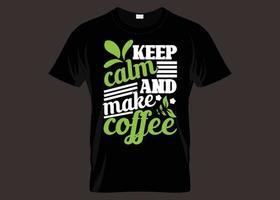 restez calme et faites la conception de t-shirt de café vecteur