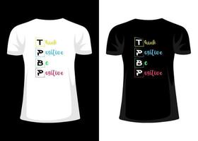 conception de t-shirt de citations de motivation de typographie. penser positif être positif vecteur